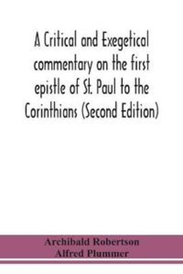 A critical and exegetical commentary on the first epistle of St. Paul to the Corinthians (Second Edition)