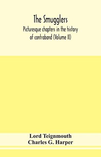 The smugglers; picturesque chapters in the history of contraband (Volume II)