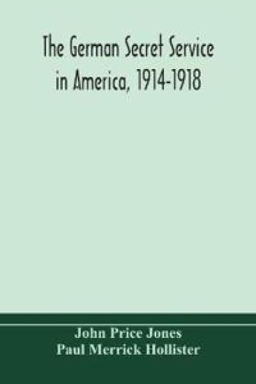 The German secret service in America, 1914-1918