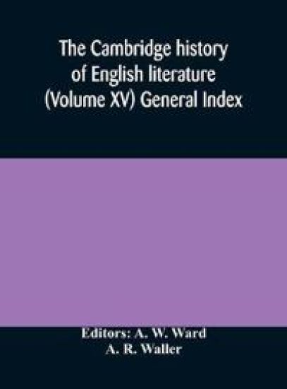 The Cambridge history of English literature (Volume XV) General Index