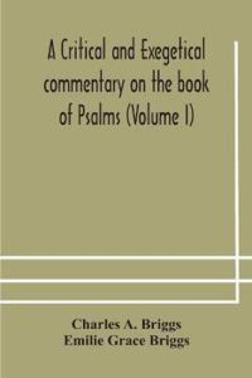 A critical and exegetical commentary on the book of Psalms (Volume I)
