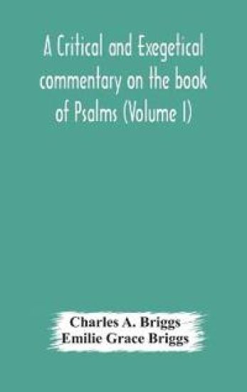 A critical and exegetical commentary on the book of Psalms (Volume I)