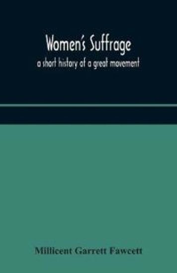Women's suffrage; a short history of a great movement