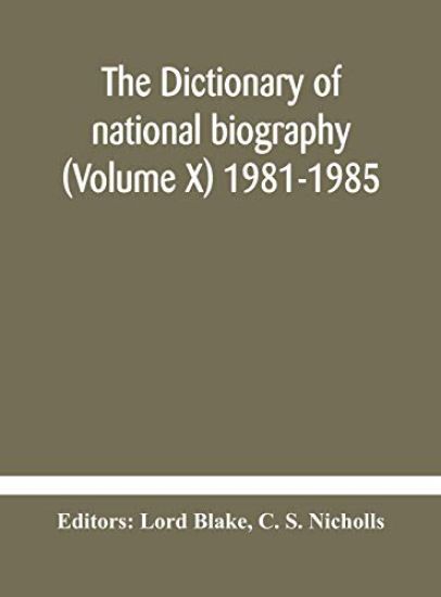 The dictionary of national biography (Volume X) 1981-1985