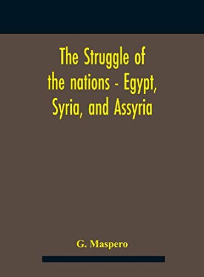 The Struggle Of The Nations - Egypt, Syria, And Assyria