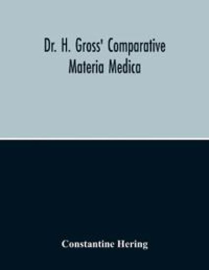Dr. H. Gross' Comparative Materia Medica