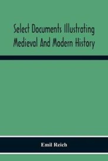 Select Documents Illustrating Medieval And Modern History