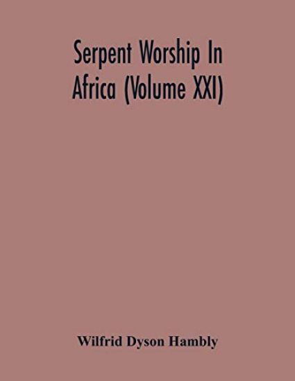 Serpent Worship In Africa (Volume Xxi)
