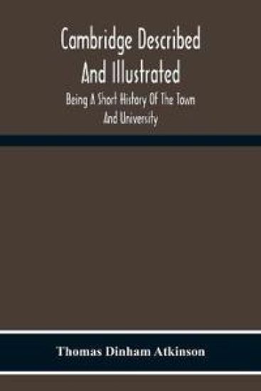 Cambridge Described And Illustrated