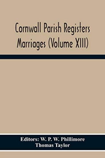 Cornwall Parish Registers Marriages (Volume Xiii)