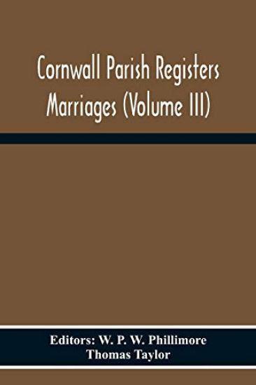 Cornwall Parish Registers Marriages (Volume Iii)
