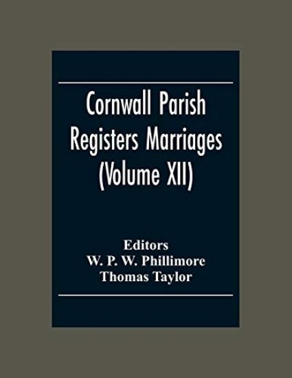 Cornwall Parish Registers Marriages (Volume Xii)