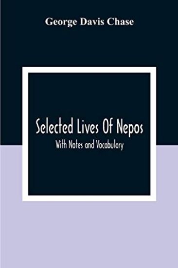 Selected Lives Of Nepos; With Notes And Vocabulary