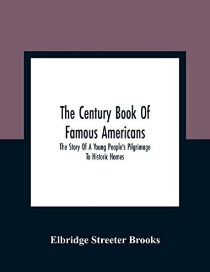 The Century Book Of Famous Americans
