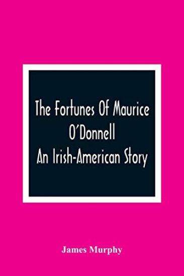 The Fortunes Of Maurice O'Donnell