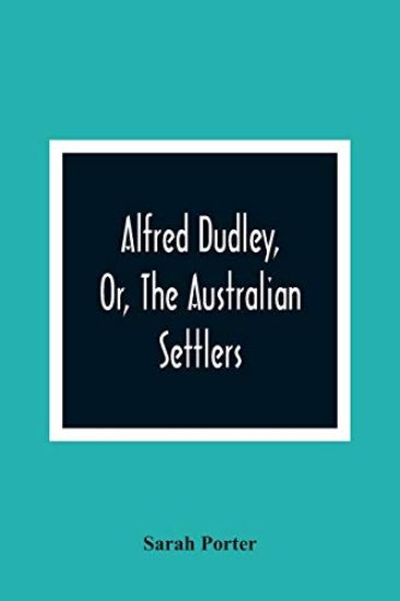 Alfred Dudley, Or, The Australian Settlers