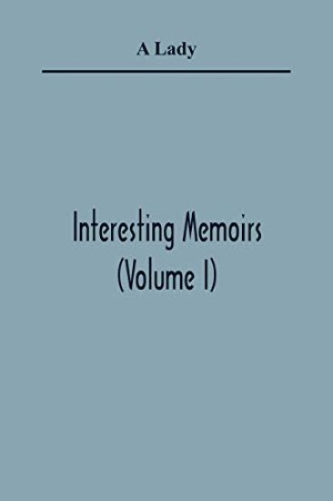 Interesting Memoirs (Volume I) – A Lady, kirjan kansikuva