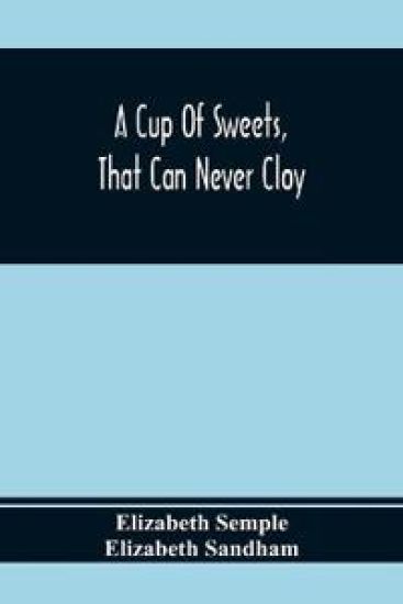 A Cup Of Sweets, That Can Never Cloy