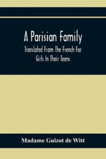A Parisian Family; Translated From The French For Girls In Their Teens