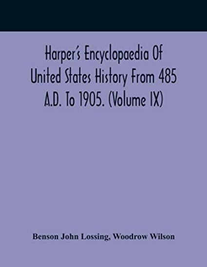 Harper'S Encyclopaedia Of United States History From 485 A.D. To 1905. (Volume Ix)
