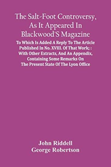 The Salt-Foot Controversy, As It Appeared In Blackwood'S Magazine;