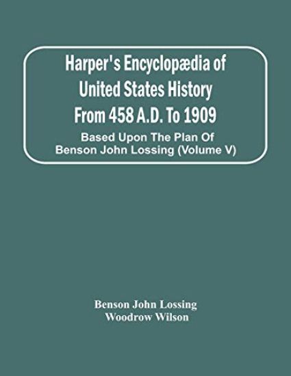 Harper'S Encyclopædia Of United States History From 458 A.D. To 1909