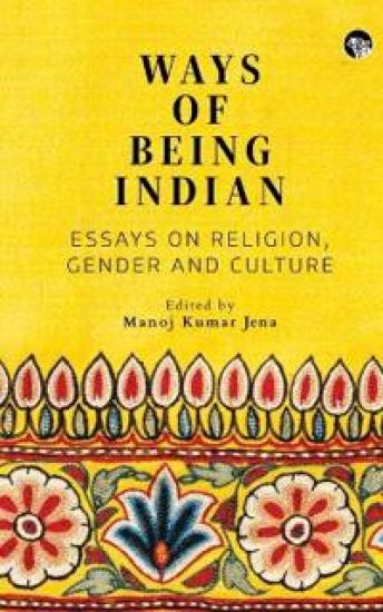 Ways of Being Indian: Essays on Religion, Gender and Culture (Edition1)