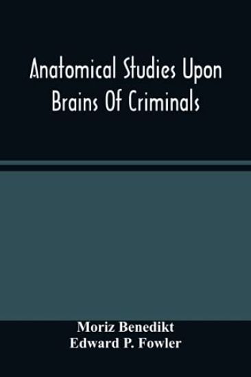 Anatomical Studies Upon Brains Of Criminals