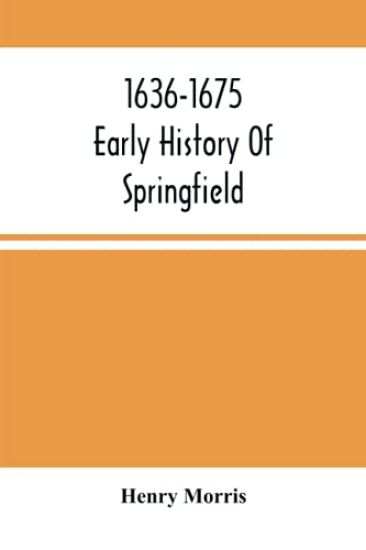 1636-1675; Early History Of Springfield