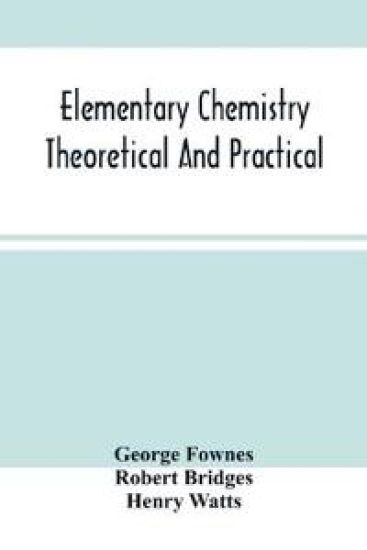 Elementary Chemistry Theoretical And Practical