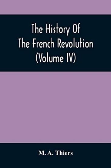 The History Of The French Revolution (Volume Iv)