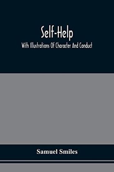 Self-Help; With Illustrations Of Character And Conduct