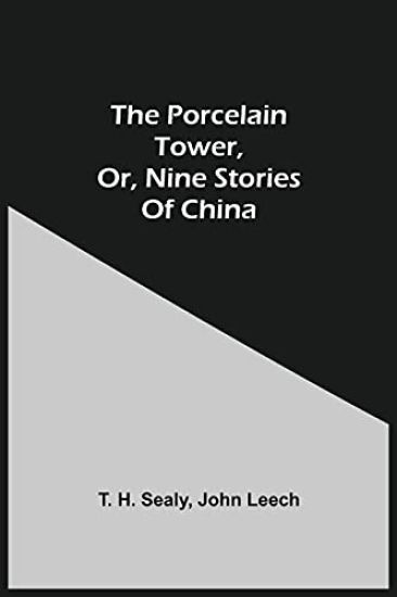 The Porcelain Tower, Or, Nine Stories Of China