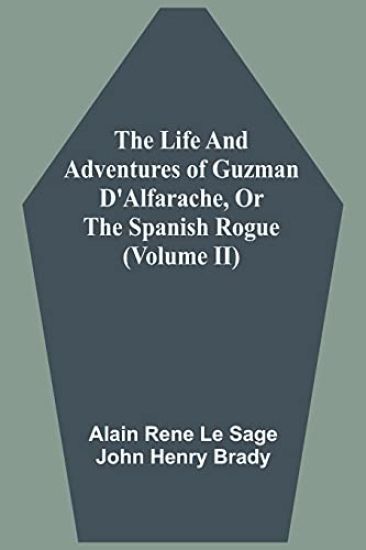 The Life And Adventures Of Guzman D'Alfarache, Or The Spanish Rogue (Volume II)