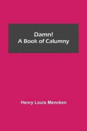 Damn! A Book of Calumny