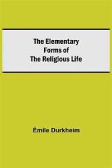 The Elementary Forms of the Religious Life