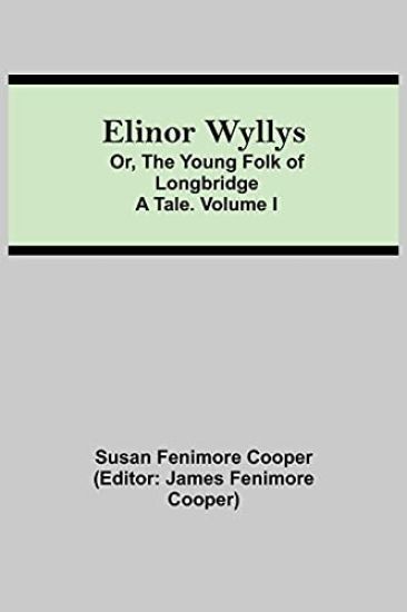 Elinor Wyllys; Or, The Young Folk of Longbridge