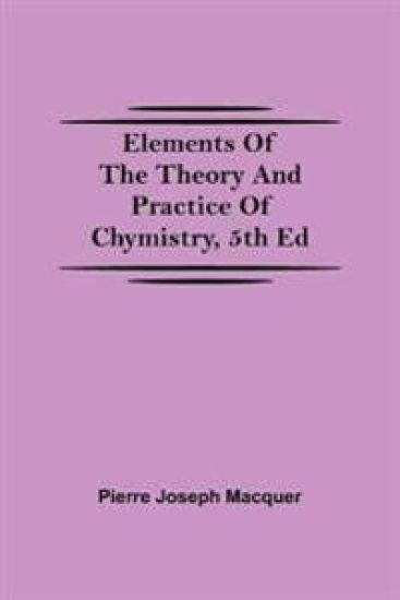 Elements of the Theory and Practice of Chymistry, 5th ed