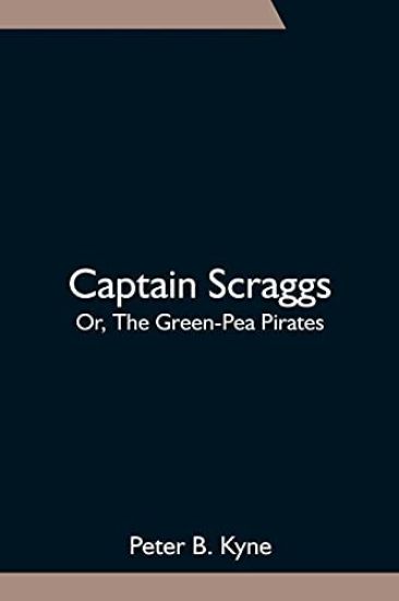 Captain Scraggs; Or, The Green-Pea Pirates