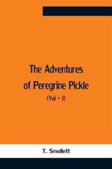 The Adventures Of Peregrine Pickle (Vol - I)