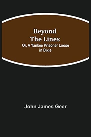 Beyond the Lines; Or, A Yankee Prisoner Loose in Dixie