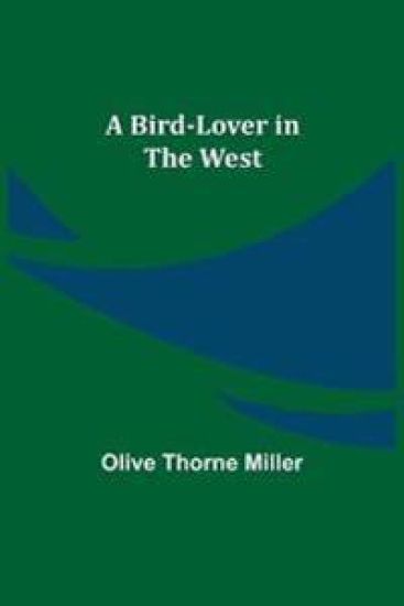 A Bird-Lover in the West