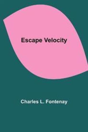 Escape Velocity – Charles L Fontenay, kirjan kansikuva