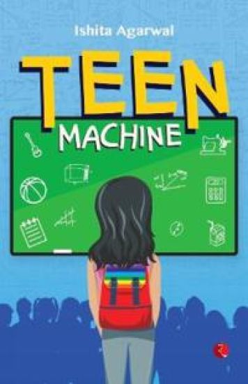 Teen Machine – Ishita Agarwal, kirjan kansikuva