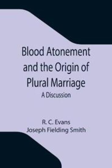 Blood Atonement and the Origin of Plural Marriage