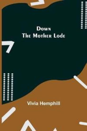 Down the Mother Lode