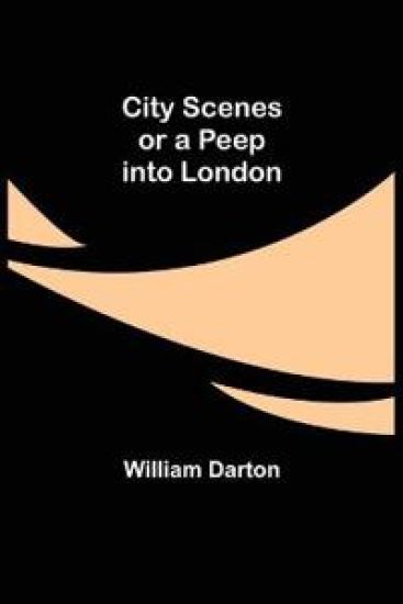 City Scenes; or a peep into London