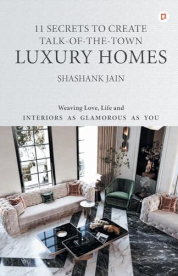 11 Secrets to Create Talk-Of-The-Town Luxury Homes