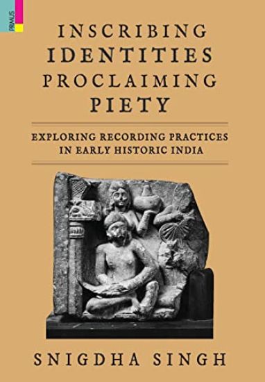 Inscribing Identities, Proclaiming Piety – Snigdha Singh, kirjan kansikuva
