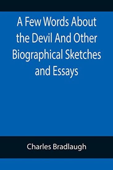 A Few Words About the Devil And Other Biographical Sketches and Essays